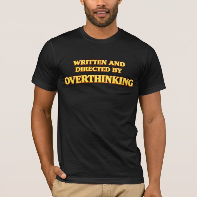 Written and Directed by Overthinking Shirt T (Framsida)