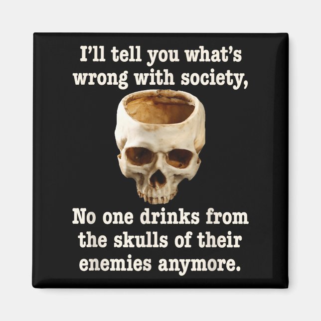 Wrong With Society - Don't Drink From Enemy Skulls Magnet (Framsidan)