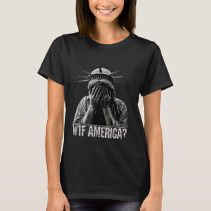 WTF America Gråtande Frihetsgudinnan Skamlig Poli T Shirt
