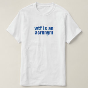 wtf är en akronym T-Shirt