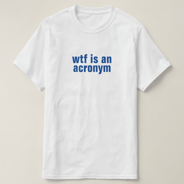 wtf är en akronym T-Shirt (Design framsida)