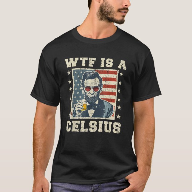 WTF är en Celsius Abe Lincoln 4:e nuny Patrio T Shirt (Framsida)