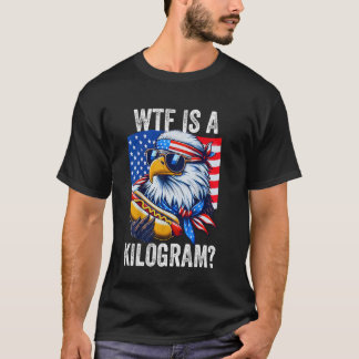WTF är en kilogram 4:e juli Patriotic Eagl T Shirt