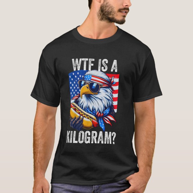WTF är en kilogram 4:e juli Patriotic Eagl T Shirt (Framsida)