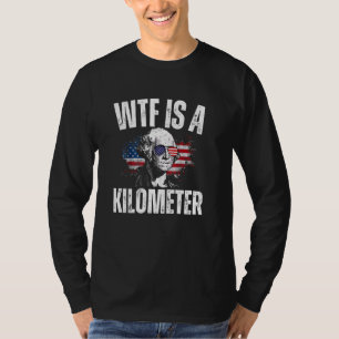 WTF är en Kilometer American Funny George Washingt T Shirt