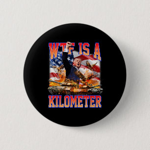 WTF är en Kilometer Donald Trump Funny Trump Suppo Knapp