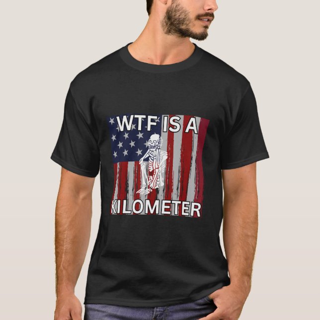 WTF är en kilometer Skeleton, 4:e juli Amer T Shirt (Framsida)