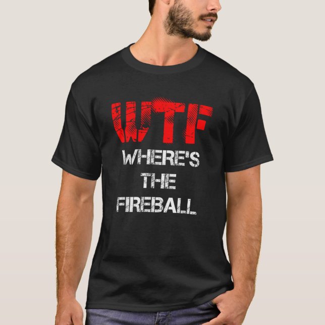 WTF Där är Fireball T-Shirt (Framsida)