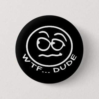 WTF-Dude Smilie Knapp