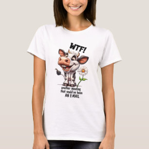 WTF! Ett annat möte som kunde ha varit ett mejl T Shirt