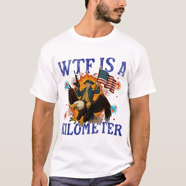 WTF Is A Kilometer Eagle Funny 4th of July T Shirt (Framsida)