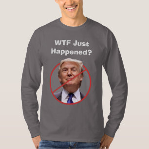 WTF precis inträffade, antitrumpShirt T-shirt