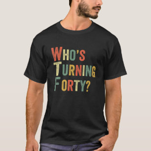 WTF som vrider 40:e födelsedagen Party T Shirt