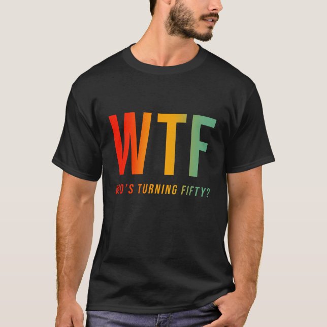 WTF som vrider 50:e födelsedagen T Shirt (Framsida)
