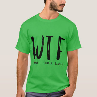 wtf thanksgiving shirt t shirt