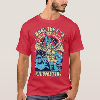 WTF vad är en kilometerlackett Rushmore juli T Shirt