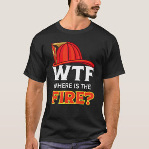 WTF Var är brandsfonen Fireman Humor Firefigh? T Shirt