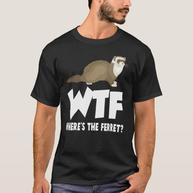 WTF Var är Ferret Animal? T Shirt (Framsida)