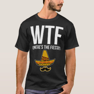 WTF var är fiestaen? T Shirt
