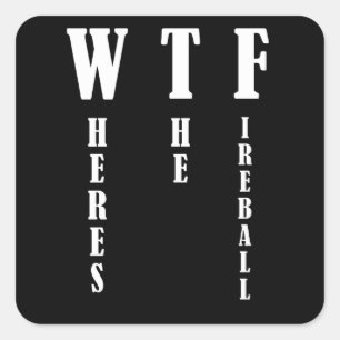 WTF - Var är Fireball? Fyrkantigt Klistermärke