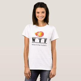 WTF - Var är fireballen? T-shirt