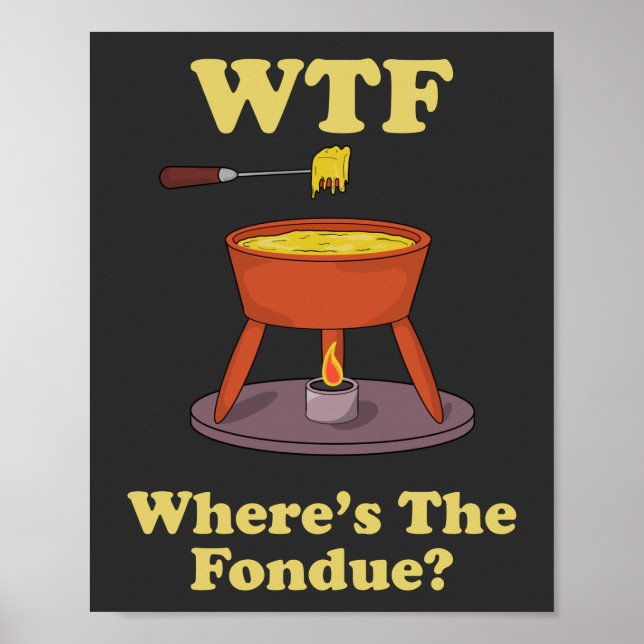 WTF Var är Fondue? T-Shirt Poster (Framsidan)