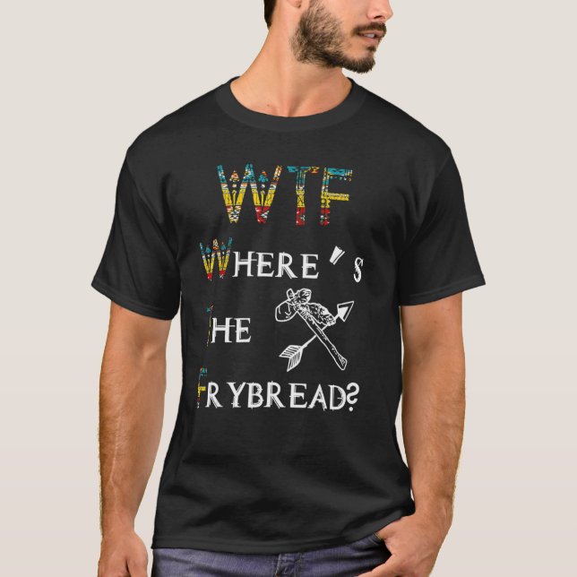 WTF Var är Frybröd Native American? T Shirt (Framsida)