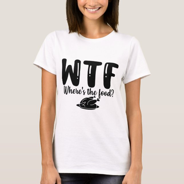WTF Var är maten  T Shirt (Framsida)