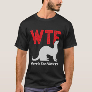 Wtf var Ferret Funny Ferrets Djur älskare T Shirt