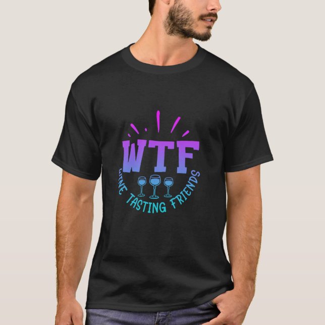 WTF Vin Tasting Friends Drinking Funny som säger q T Shirt (Framsida)