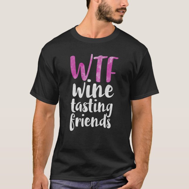 WTF Vin Tasting Friends Drinking T Shirt (Framsida)