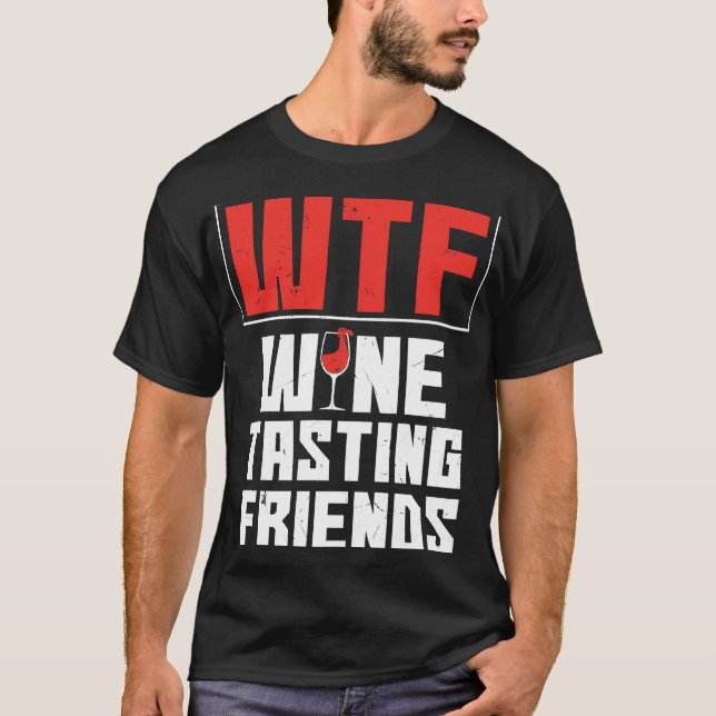 WTF Vin Tasting Friends Drinking Vin T Shirt (Framsida)