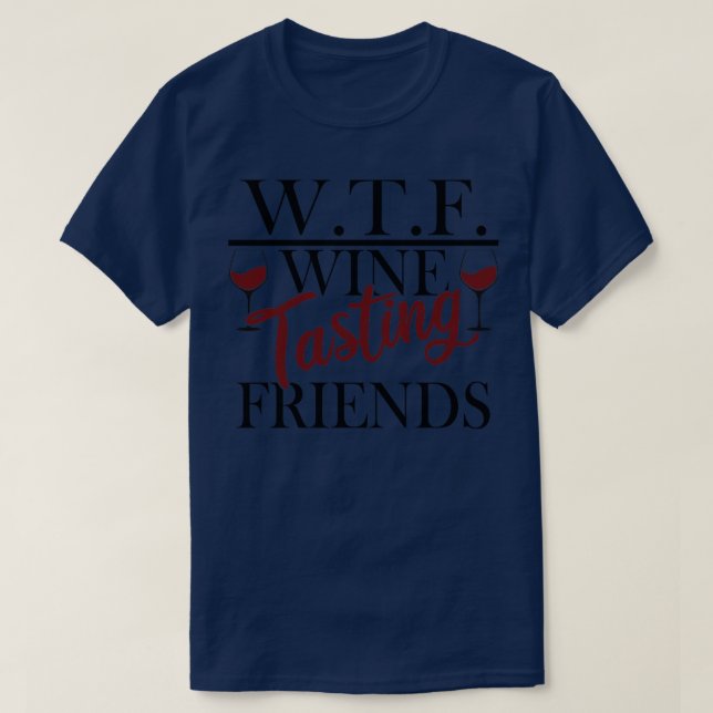 WTF Vin Tasting Friends Funny Alkohol Drinking Bo T Shirt (Design framsida)