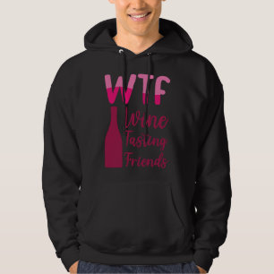 Wtf Vin Tasting Friends Party Drinking Hoodie