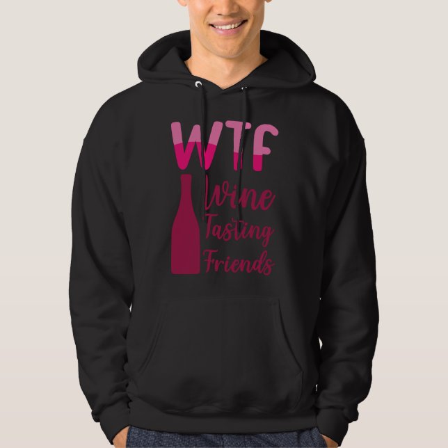 Wtf Vin Tasting Friends Party Drinking Hoodie (Framsida)