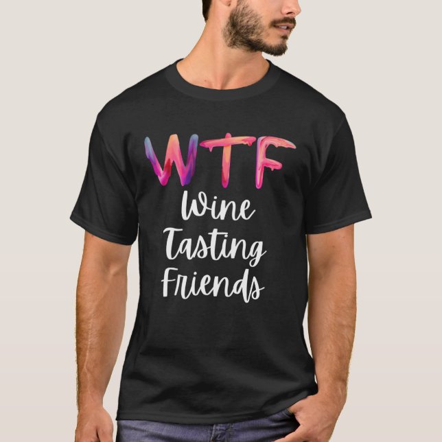 WTF Vin Tasting Friends Partying T Shirt (Framsida)