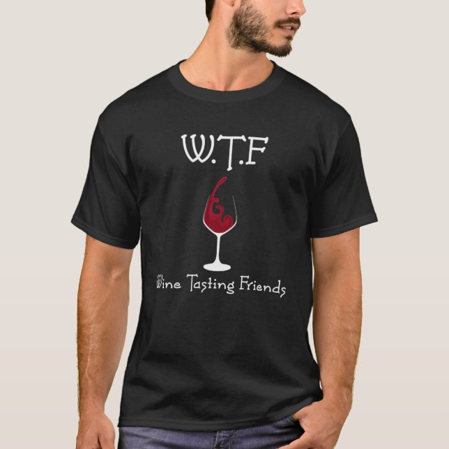 WTF Vin Tasting Friends T Älskare Gift Drinking Shirt (Framsida)