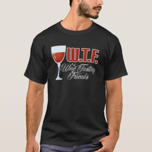 Wtf Vin Tasting Friends Vin Drinking 2 T Shirt
