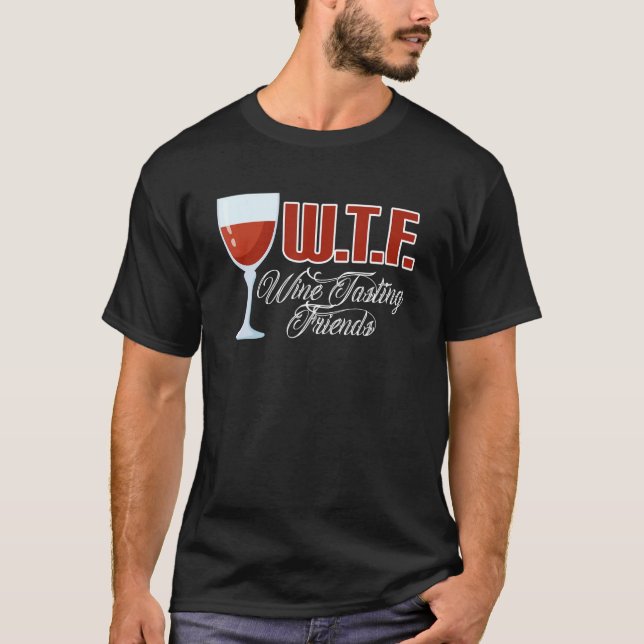 Wtf Vin Tasting Friends Vin Drinking 2 T Shirt (Framsida)