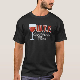 Wtf Vin Tasting Friends Vin Drinking T Shirt