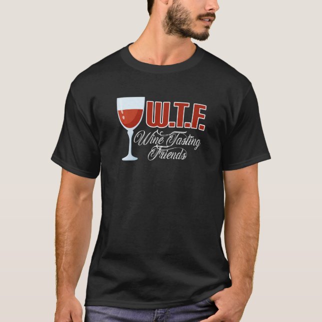 Wtf Vin Tasting Friends Vin Drinking T Shirt (Framsida)