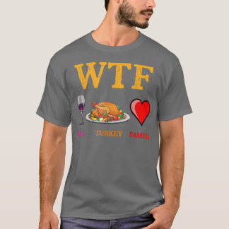 Wtf Vin Turkey Family Funny Thanksgiving Day Autu T Shirt