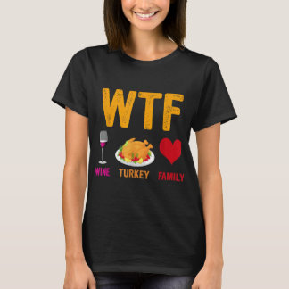 WTF Vin Turkey Family Funny Thanksgiving Day T Shirt