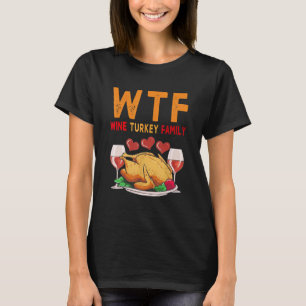 WTF Vin Turkey Family Shirt Funny Thanksgiving Da T