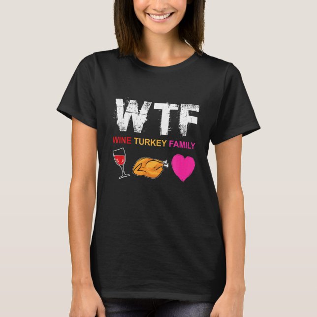 WTF Vin Turkey Family Shirt Funny Thanksgiving Da T (Framsida)