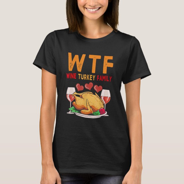 WTF Vin Turkey Family Shirt Funny Thanksgiving Da T Shirt (Framsida)
