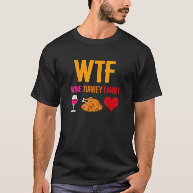 Wtf Vin Turkey Family Thanksgiving Helgdag T Shirt (Framsida)