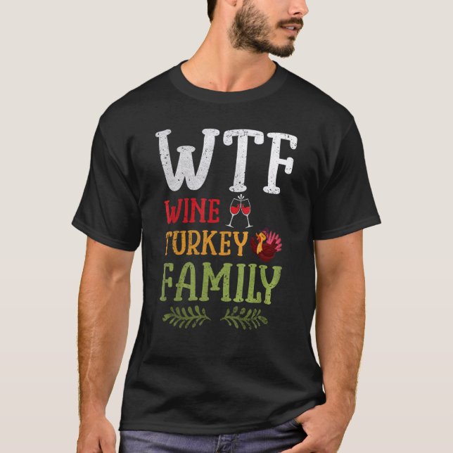 WTF Vin Turkiet-familjens Thanksgiving Dag 2 T Shirt (Framsida)