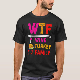 WTF Vin Turkiet-familjens Thanksgiving Dag 2 T Shirt