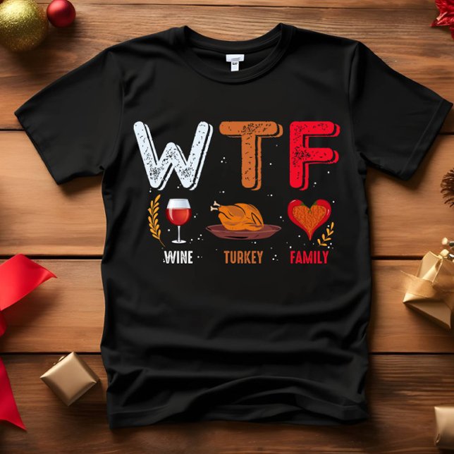 WTF - Vin Turkiet-familjens Thanksgiving T Shirt (WTF FUNNY THANKSGIVING OUTFIT FRIENDSGIVING DINNER WINE TURKEY FAMILY)